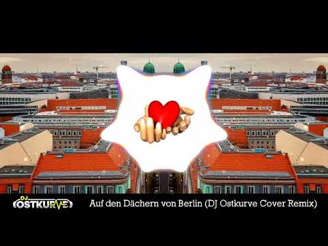 On the Rooftops of Berlin (DJ Ostkurve Cover Remix) Original by Ute Freudenberg & Christian Lais