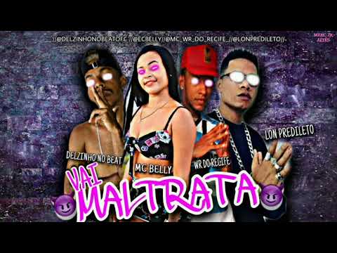 🛑 LON PREDILETO, DELZINHO NO BEAT & WR DO RECIFE - MALTRATA   PART. MC BELLY