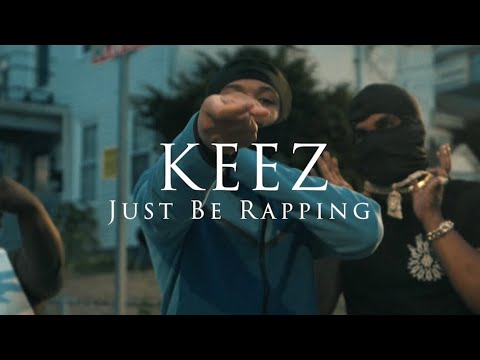 Keez - Just Be Rapping (Official Music Video)