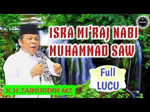 Ceramah KH ZAINUDDIN MZ - ISRA MI'RAJ NABI MUHAMMAD SAW (FULL LUCU)