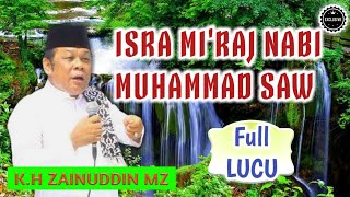 Download lagu Ceramah KH ZAINUDDIN MZ - ISRA MI'RAJ NABI MUHAMMAD SAW (FULL LUCU) mp3