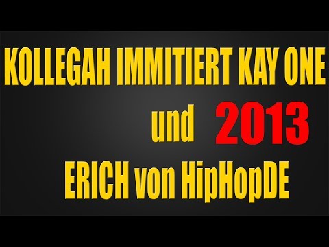 KOLLEGAH IMMITIERT KAY ONE UND RUFT BEI ERICH VON HIPHOP.DE AN