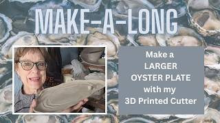 LARGE OYSTER PLATE, Make-Along: Create a Large Oyster Plate with my 3D Printed Clay Cutters .