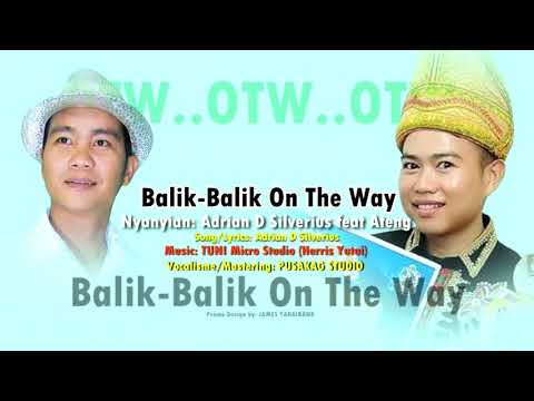 Balik-Balik ON THE WAY - ADRIAN Feat ATENG
