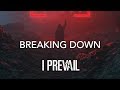I Prevail Breaking Down Lyrics