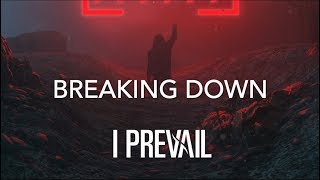 I Prevail - &quot;Breaking Down&quot; Lyrics