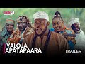 IYALOJA APATAPAARA  - OFFICIAL YORUBA MOVIE TRAILER 2023 | OKIKI PREMIUM TV