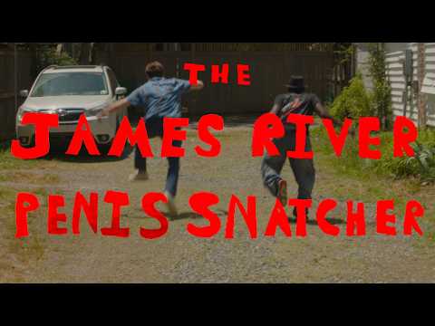 THE JAMES RIVER P*NIS SNATCHER