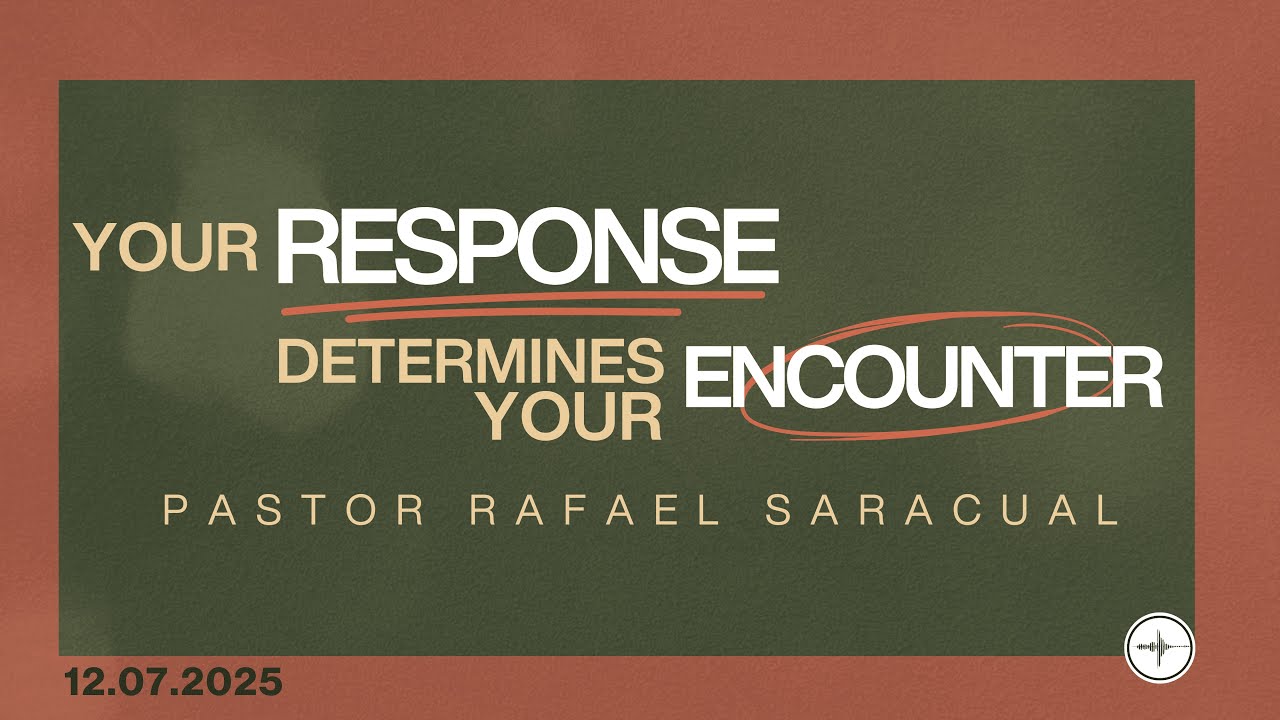 Your Response Determines Your Encounter | Rafael Saracual