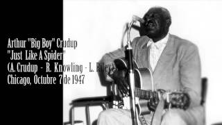 Arthur "Big Boy" Crudup - "Just Like A Spider"