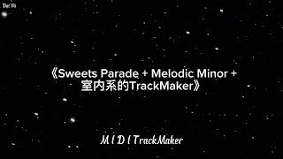 Download lagu Sweets Parade x Melodic Minor x 室内系的TrackMaker | Hot TikTok - Douyin mp3