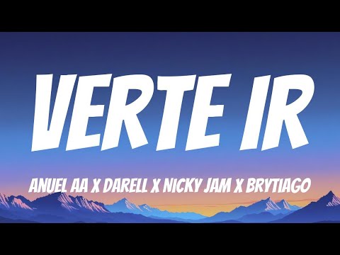 Verte Ir - Anuel Aa x Darell x Nicky Jam x Brytiago (Lyric Video)