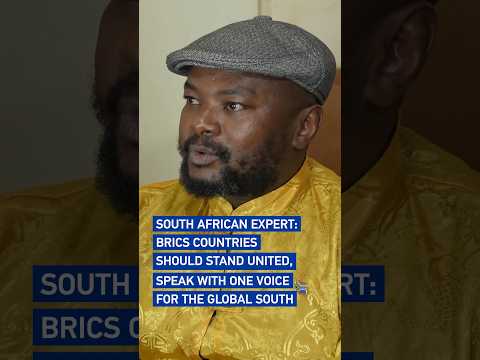 South African expert: BRICS countries should stand united, speak with one voice for the Global South