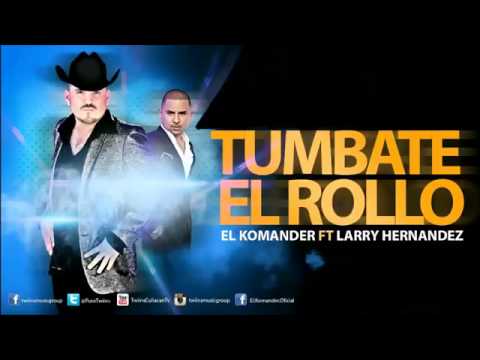 El Komander Ft. Larry Hernandez - Tumbate El Rollo