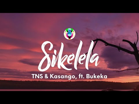TNS & Kasango - Sikelela (Lyrics) ft. Bukeka