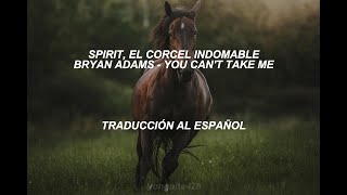 Bryan Adams - You Can&#39;t Take Me | Traducción al Español | Spirit , El Corcel Indomable
