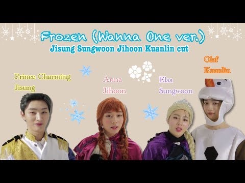 Frozen - Wanna One Ver. (Jisung Sungwoon Jihoon Kuanlin cut)