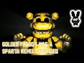 Golden Freddy has a Sparta Remix EXTENDED ...