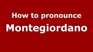 How to pronounce Montegiordano