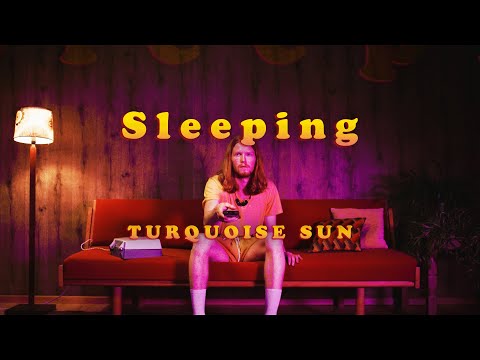 Turquoise Sun - Sleeping (Official video)