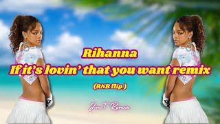 Rihanna - If it’s lovin’ that you want remix (RNB flip) - JMT Remix