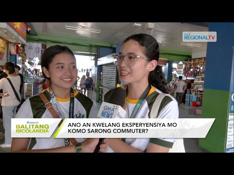 Balitang Bicolandia: Anong Say Mo? Ano an kwelang eksperyensiya mo komo sarong commuter?