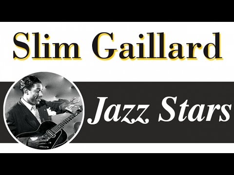 Slim Gaillard - Hip Style, Fun Swing & Crazy Songs