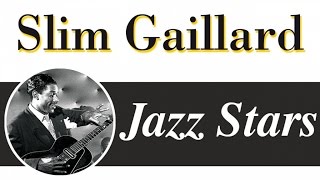 Slim Gaillard - Hip Style, Fun Swing & Crazy Songs