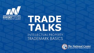 Trade Talks: Intellectual Property - Trademark Basics