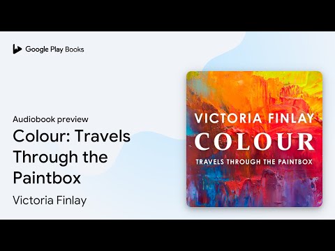 Colour: Travels Through the Paintbox by Victoria Finlay · Audiobook preview