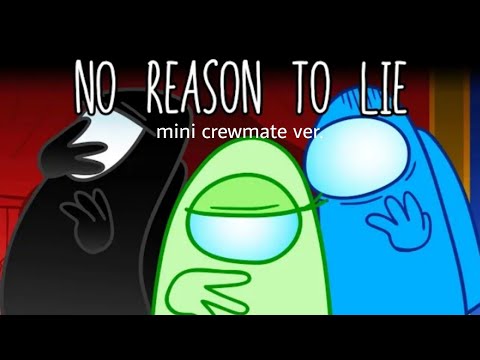 No reason to lie (Mini Crewmates version) Natewantstobattle ft. CG5, Amalee
