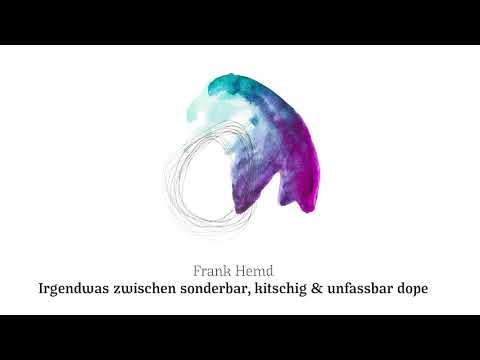 Frank Hemd - Irgendwas zwischen sonderbar, kitschig und unfassbar dope (OFFICIAL AUDIO)