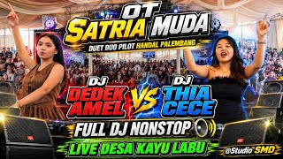 Download lagu OT SATRIA MUDA🔞🔊🔥DUET DUO PILOT HANDAL PALEMBANG✈️DJ DEDEK AMELvsDJ THIA CECE🔊FULL DJ LIVE KAYU LABU mp3