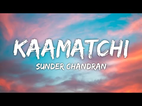 Kaamaatchi Lyrics - Sunder Chandran • kamatchi mama sight adikka