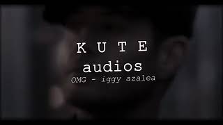 OMG - Iggy Azalea // audio for edits