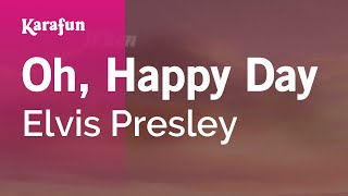 Oh, Happy Day - Elvis Presley | Karaoke Version | KaraFun