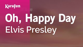 Oh, Happy Day - Elvis Presley | Karaoke Version | KaraFun