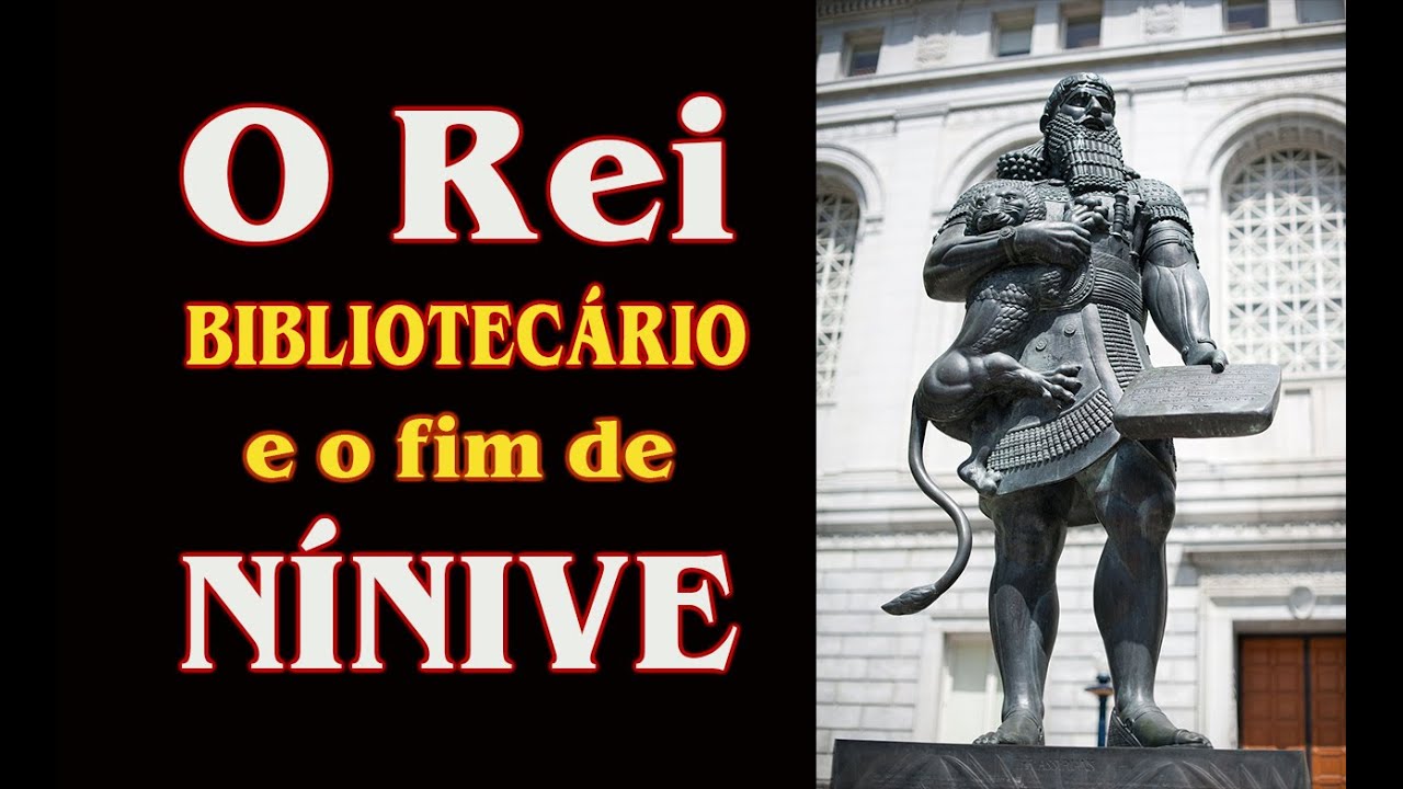 690 a.C. O rei bibliotecário e o fim de Nínive