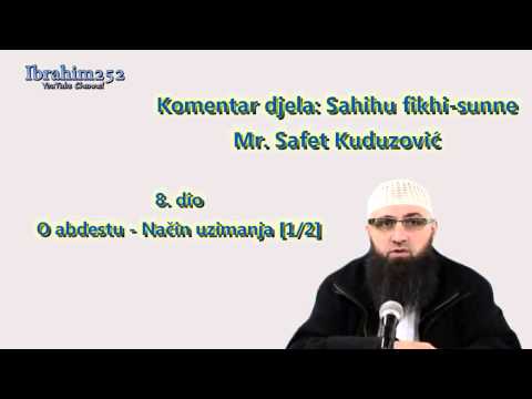Sahihu fikhi sunne 8. dio - O abdestu - Način uzimanja [1/2] - Dr. Safet Kuduzović