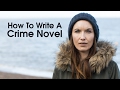 How To Write A Crime Novel Nuala Ellwood