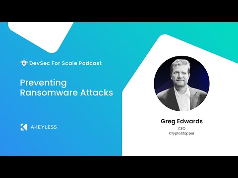 DevSec For Scale Podcast - Preventing Ransomware Attacks w/ Greg Edwards, CryptoStopper