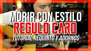 Morir Con Estilo - REGULO CARO - Tutorial - REQUINTO - ADORNOS - Como tocar en Guitarra