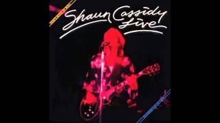 Shaun Cassidy ~ That&#39;s Rock N Roll ~Shaun Cassidy Live! [1979] ~[Audio Only]