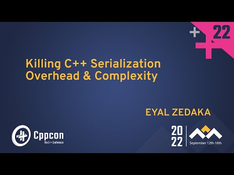 Killing C++ Serialization Overhead & Complexity - Eyal Zedaka - CppCon 2022