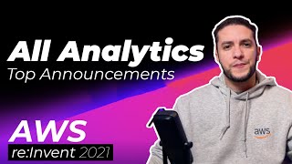 AWS re:invent 2021 Analytics Top Announcements !