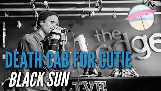 Death Cab For Cutie - Black Sun (Live at the Edge)