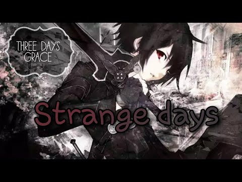 Nightcore ~Strange days ~ Three days grace