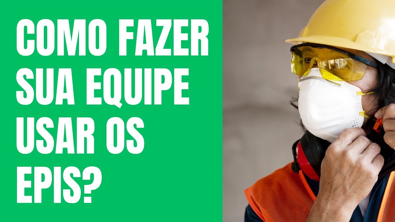 Como Convencer Sua Equipe a Usar EPIs: Estratégias de Comunicação e Educação | #SegurançadoTrabalho