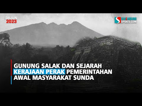 Gunung Salak dan Sejarah Kerajaan Perak Pemerintahan Awal Masyarakat Sunda