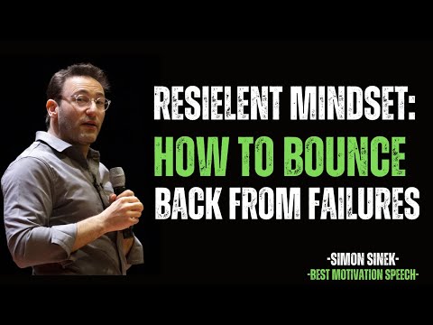Resilient Mindset: How to Bounce Back from Failures || BEST MOTIVATIONAL  SPEECH BY SIMON SINEK ||